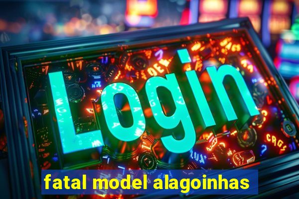 fatal model alagoinhas